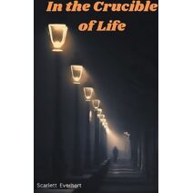 In the Crucible of Life