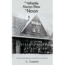 Whistle Always Blew At Noon