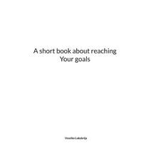 short book about reaching Your goals