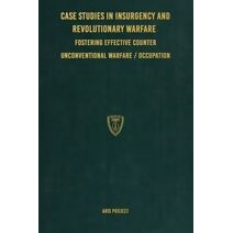 Case Studies in Insurgency and Revolutionary Warfare