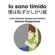 Italiano-Giapponese Io sono timido/ 僕は恥ずかしがり屋 Libro illustrato bilingue per bambini