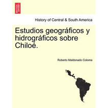 Estudios geográficos y hidrográficos sobre Chiloé.