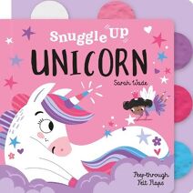 Snuggle Up, Unicorn! (Snuggle Up - Peep-Through Felt Flap Books)