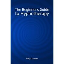 Beginner's Guide to Hypnotherapy