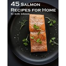 45 Salmon Recipes for Home