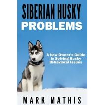 Siberian Husky (Siberian Husky Puppy Training Guides)