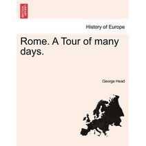 Rome. A Tour of many days.