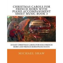 Christmas Carols For French Horn With Piano Accompaniment Sheet Music Book 3 (Christmas Carols for French Horn)