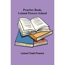 Practice Book, Leland Powers School