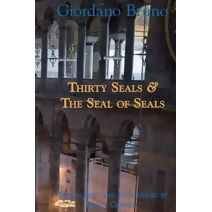 Thirty Seals & The Seal Of Seals (Collected Works of Giordano Bruno)