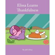 Elissa Learns Thankfulness (Elissa the Curious Snail)