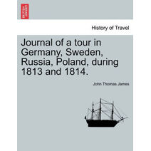 Journal of a Tour in Germany, Sweden, Russia, Poland, During 1813 and 1814.Vol. II.