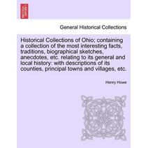 Historical Collections of Ohio; containing a collection of the most interesting facts, traditions, biographical sketches, anecdotes, etc. relating to its general and local history
