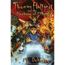 Thomas Holland and the Prophecy of Elfhaven