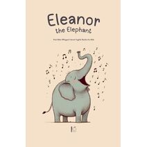 Eleanor the Elephant And Other Bilingual French-English Stories for Kids