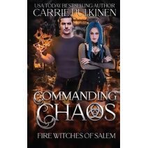 Commanding Chaos (Fire Witches of Salem)