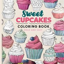 Sweet Cupcakes Coloring Book (Bold and Easy Coloring Book)
