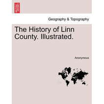 History of Linn County. Illustrated.
