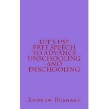 Let's Use Free Speech to Advance Unschooling and Deschooling