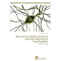 Neural Correlates of Moral Decision-Making in Psychopaths
