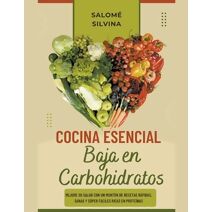 Cocina Esencial Baja en Carbohidratos
