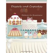 Malbuch mit Desserts und Cupcakes für Erwachsene 1 (Desserts Und Cupcakes)