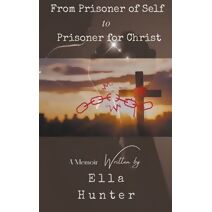 From Prisoner of Self to Prisoner for Christ