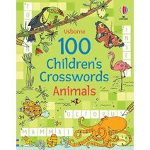 100 Children's Crosswords: Animals (Puzzles, Crosswords and Wordsearches)