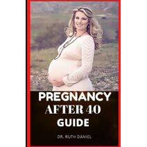 Pregnancy after 40 Guide
