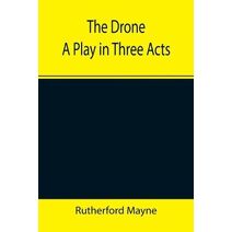 Drone A Play in Three Acts
