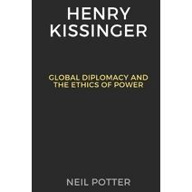 Henry Kissinger (Biography of the Rich and Famous)
