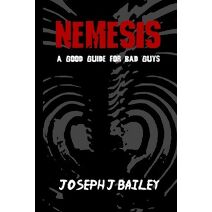 Nemesis - A Good Guide for Bad Guys (Exceptional Advice for Adventurers Everywhere)