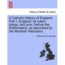 Catholic History of England. Part I. England