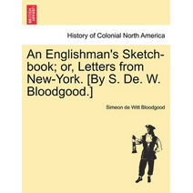 Englishman's Sketch-Book; Or, Letters from New-York. [By S. de. W. Bloodgood.]