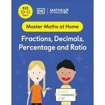 Maths — No Problem! Fractions, Decimals, Percentage and Ratio, Ages 10-11 (Key Stage 2) (Master Maths At Home)