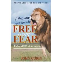 I Proved You Can Be Free From Fear (Preparation for the Endtimes)