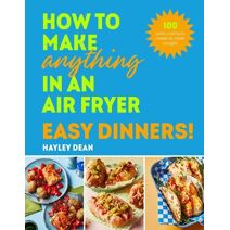 How to Make Anything in an Air Fryer: Easy Dinners!