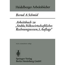 Arbeitsbuch Zu "Stobbe, Volkswirtschaftliches Rechnungswesen, 3.Auflage"