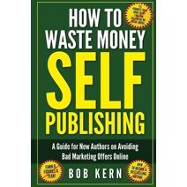 How To Waste Money Self Publishing