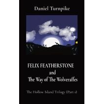 FELIX FEATHERSTONE and The Way of The Wolveraffes (Felix Featherstone)