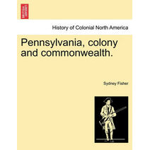 Pennsylvania, Colony and Commonwealth.