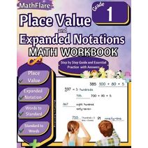 Place Value and Expanded Notations Math Workbook 1st Grade (Mathflare Workbooks)