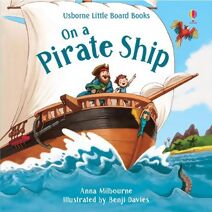 On a Pirate Ship (Little Board Books)
