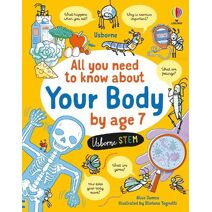 All You Need to Know about Your Body by Age 7 (All You Need to Know by Age 7)