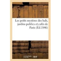 Les Petits Mysteres Des Bals, Jardins Publics Et Cafes de Paris
