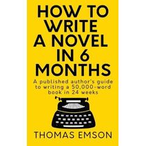 How To Write A Novel In 6 Months