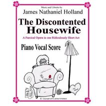 Discontented Housewife An Opera in One Act (Discontented Housewife Opera)