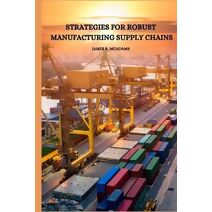 Strategies for Robust Manufacturing Supply Chains