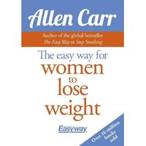 Easy Way for Women to Lose Weight (Allen Carr's Easyway)
