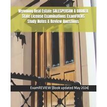 Wyoming Real Estate SALESPERSON & BROKER State License Examinations ExamFOCUS Study Notes & Review Questions
